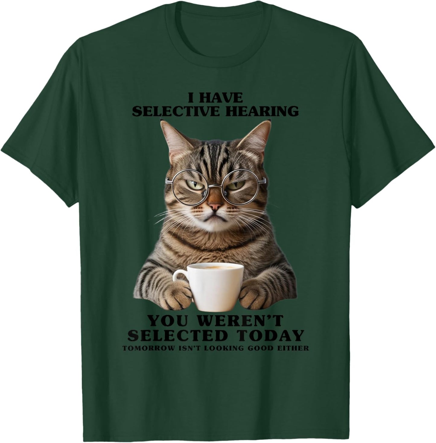 Selective Hearing Shirt Sarcastic Cat Funny Birthday T-Shirt - T-Shirt | Forest