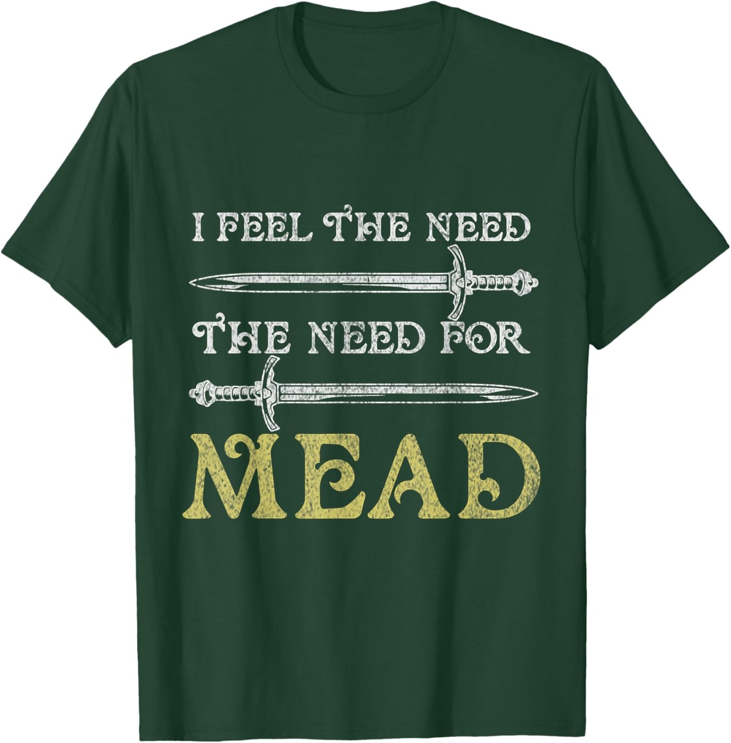 I Feel The Need For Mead Funny Renaissance Festival T-Shirt - T-Shirt | Forest