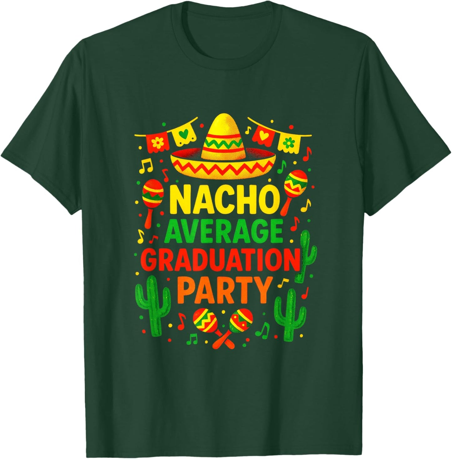 Nacho Average Graduation Party - Mexican Fiesta T-Shirt - T-Shirt | Forest
