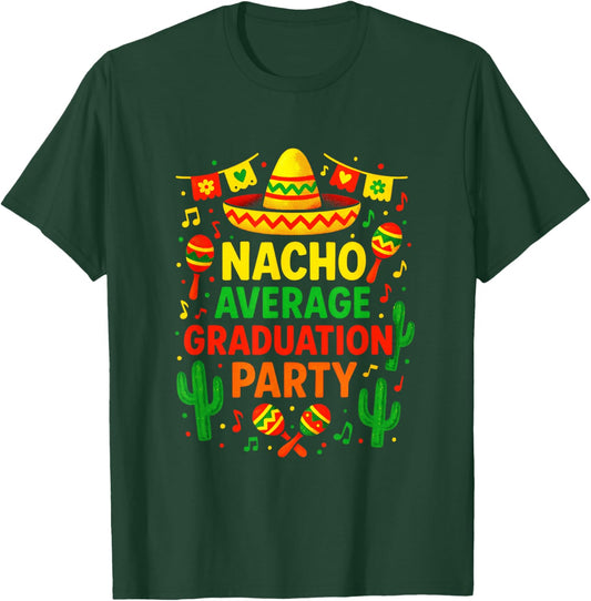 Nacho Average Graduation Party - Mexican Fiesta T-Shirt - T-Shirt | Forest