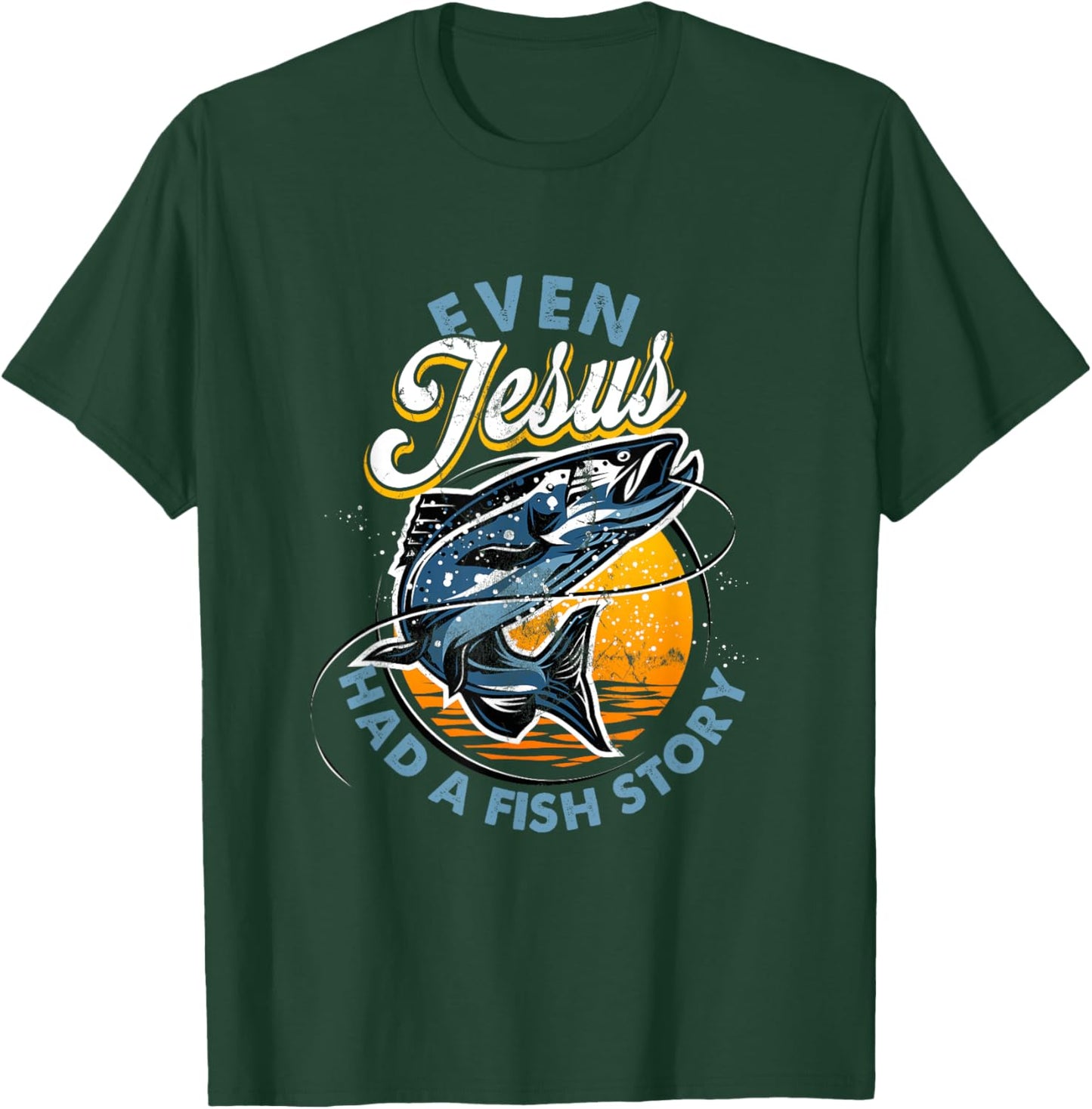 Even Jesus Had A Fish Story Fun Fishing Fishermen Christian T-Shirt - T-Shirt | Forest