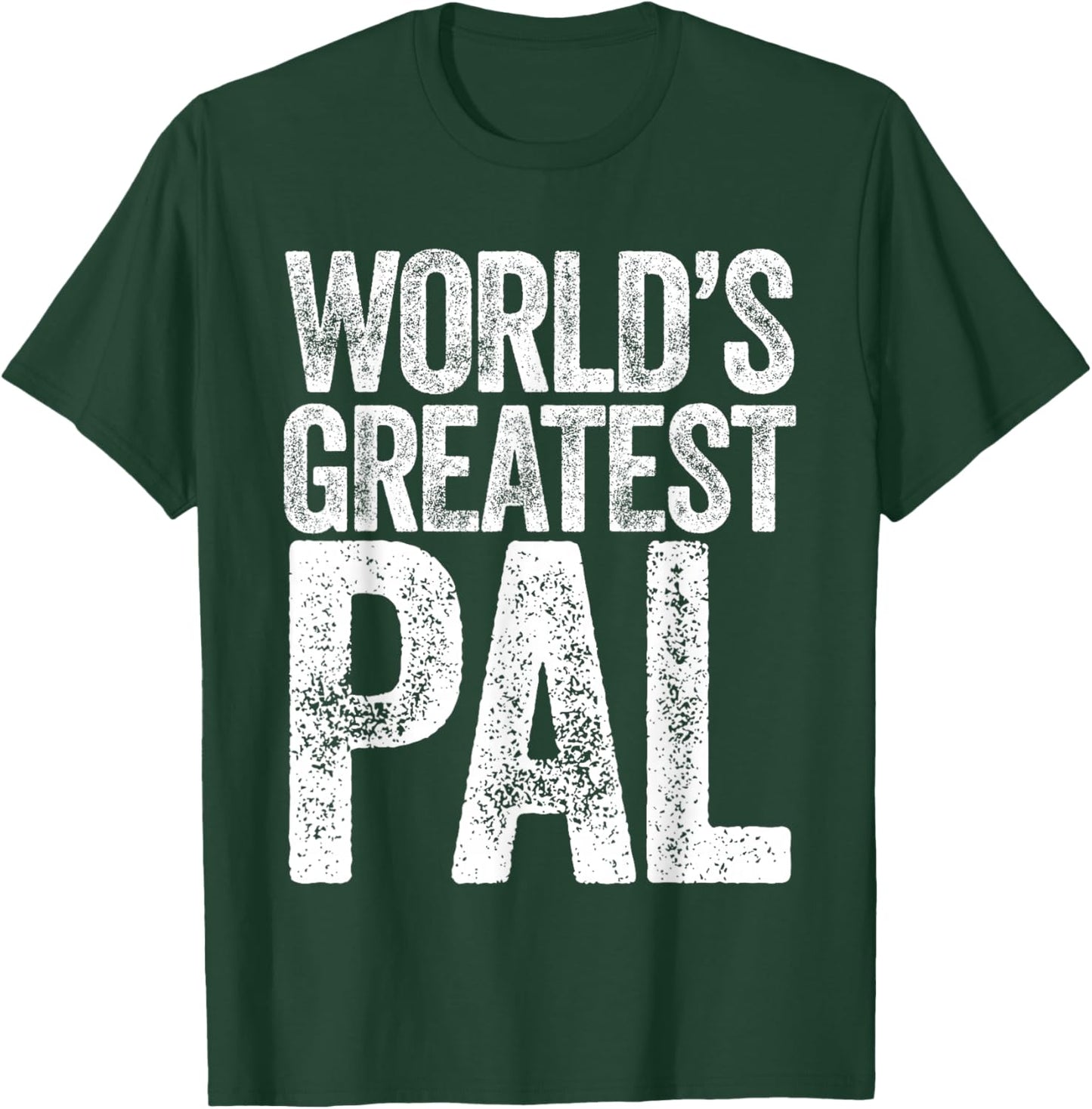 World's Greatest Pal T-Shirt - T-Shirt | Forest