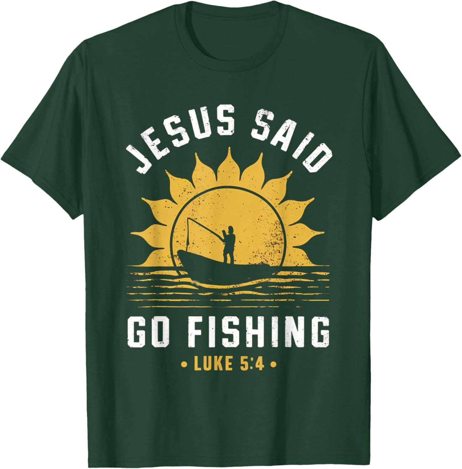 Jesus Christ Said Go Fishing Christian Fisherman Faith T-Shirt - T-Shirt | Forest