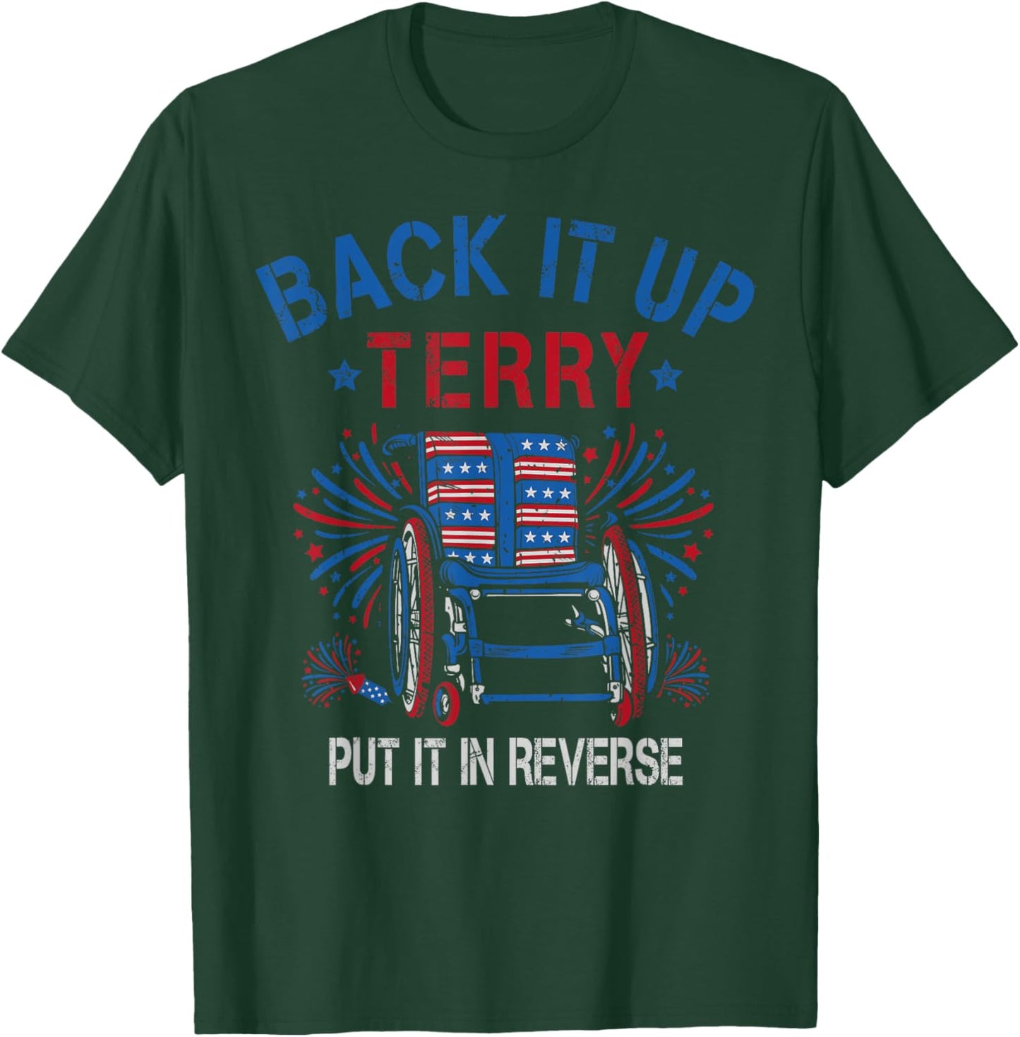 Back Up Terry Put It In Reverse Firework Funny 4th Of July Women Men T-Shirt - T-Shirt | Forest