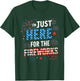 I'm Just Here for The Fireworks Patriotic 4th of July USA T-Shirt - T-Shirt | Forest