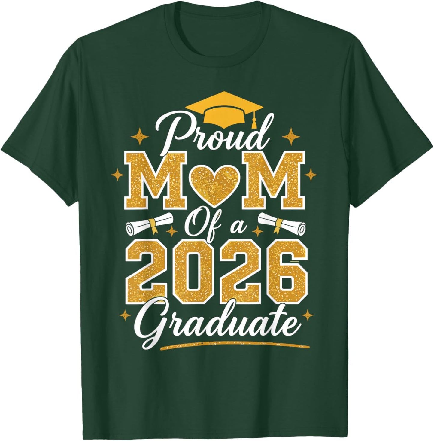 Proud Mom of a 2026 Graduate Class of 2026 Senior Graduation T-Shirt - T-Shirt | Forest
