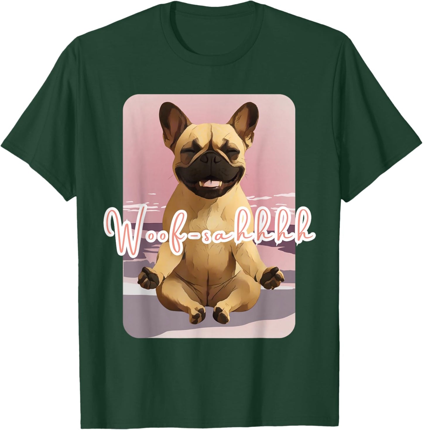 French Bulldog Woosah Calm Dog Art T-Shirt - T-Shirt | Forest