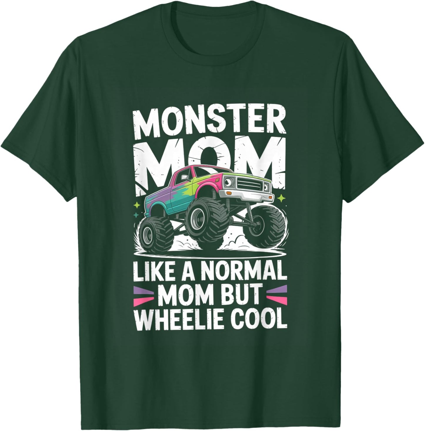 Monster Truck Monster Mom Like A Normal Mom But Wheelie Cool T-Shirt - T-Shirt | Forest