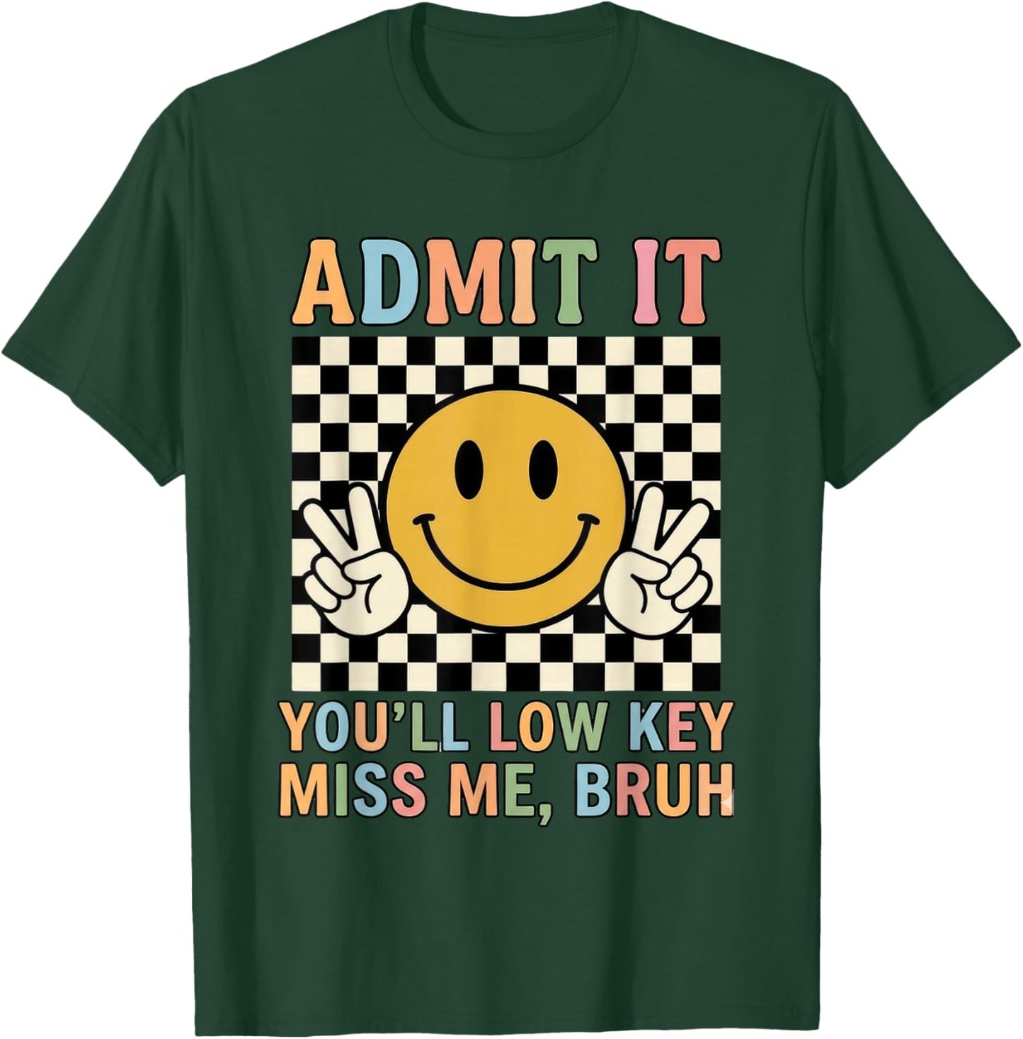 Admit It You'll Low Key Miss Me Bruh Teacher Last Day School T-Shirt - T-Shirt | Forest