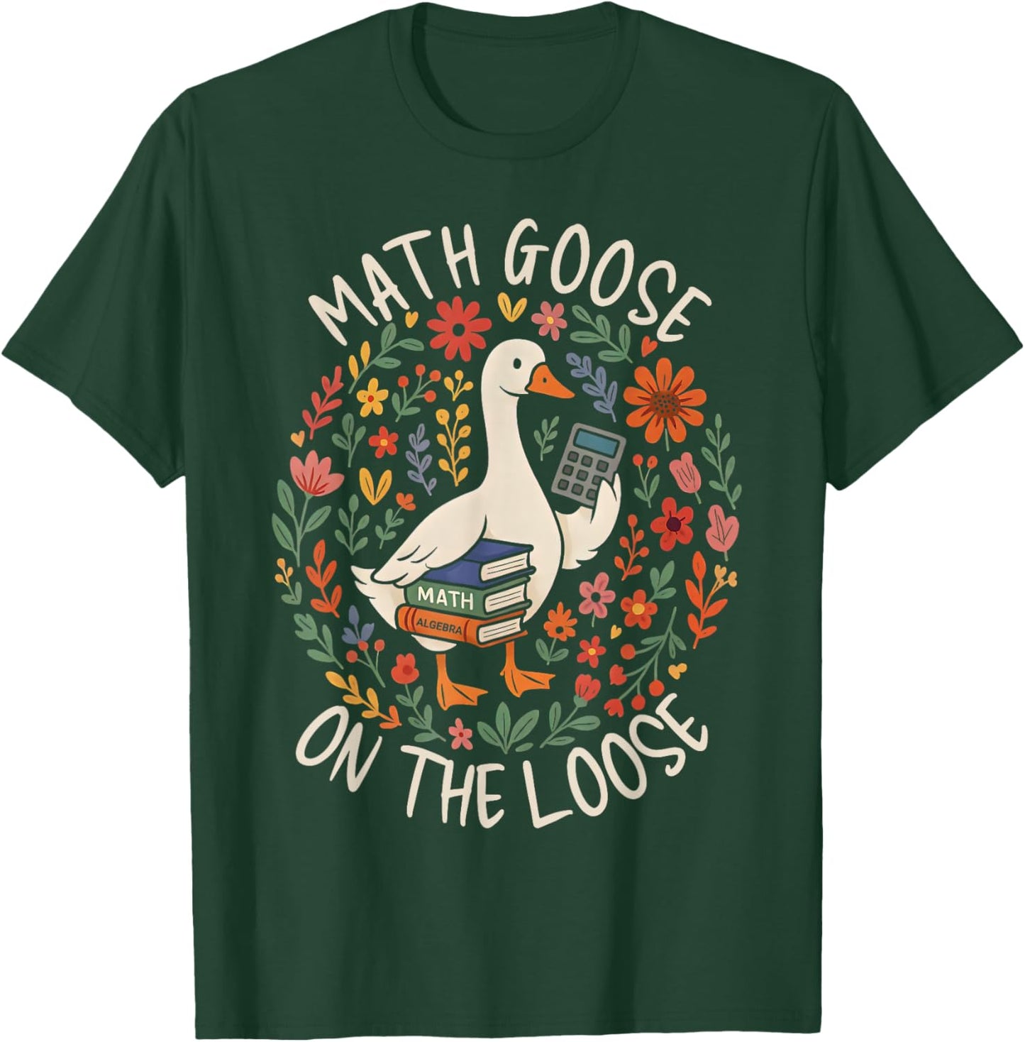 Mathletics Math Goose On The Loose Algebra Math Teacher T-Shirt - T-Shirt | Forest