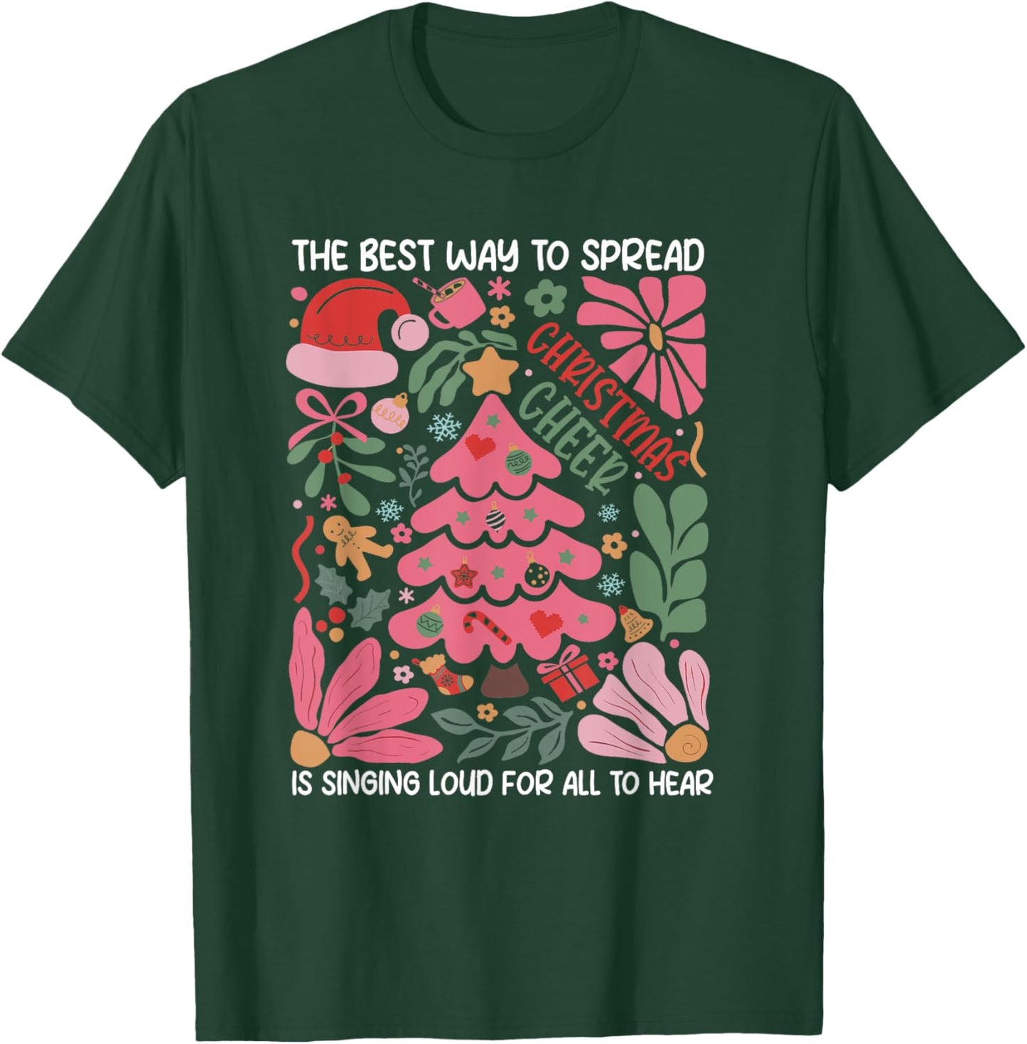 Spread Christmas Cheer by Singing Loud For All To Hear Xmas T-Shirt - T-Shirt | Forest