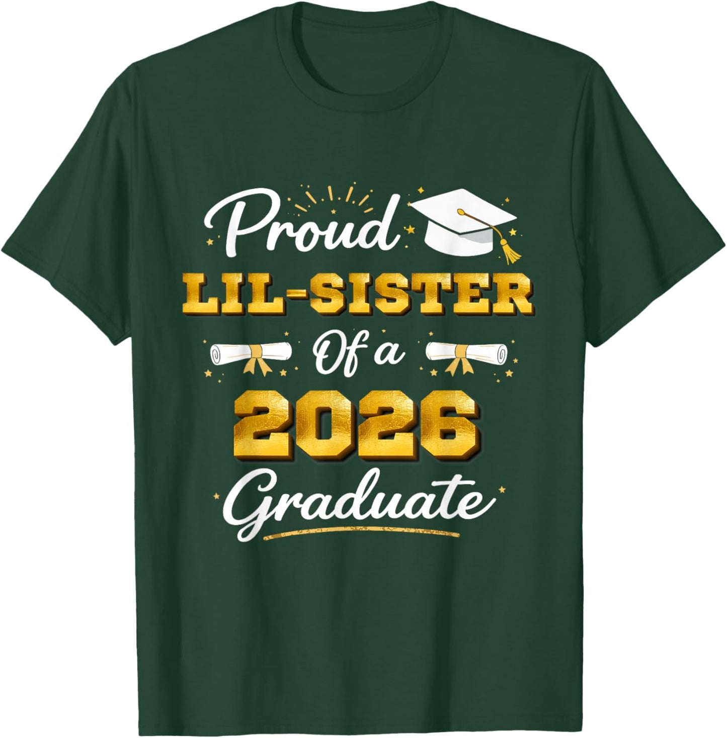 Proud Lil Sister of A 2026 Graduate High School Graduation T-Shirt - T-Shirt | Forest
