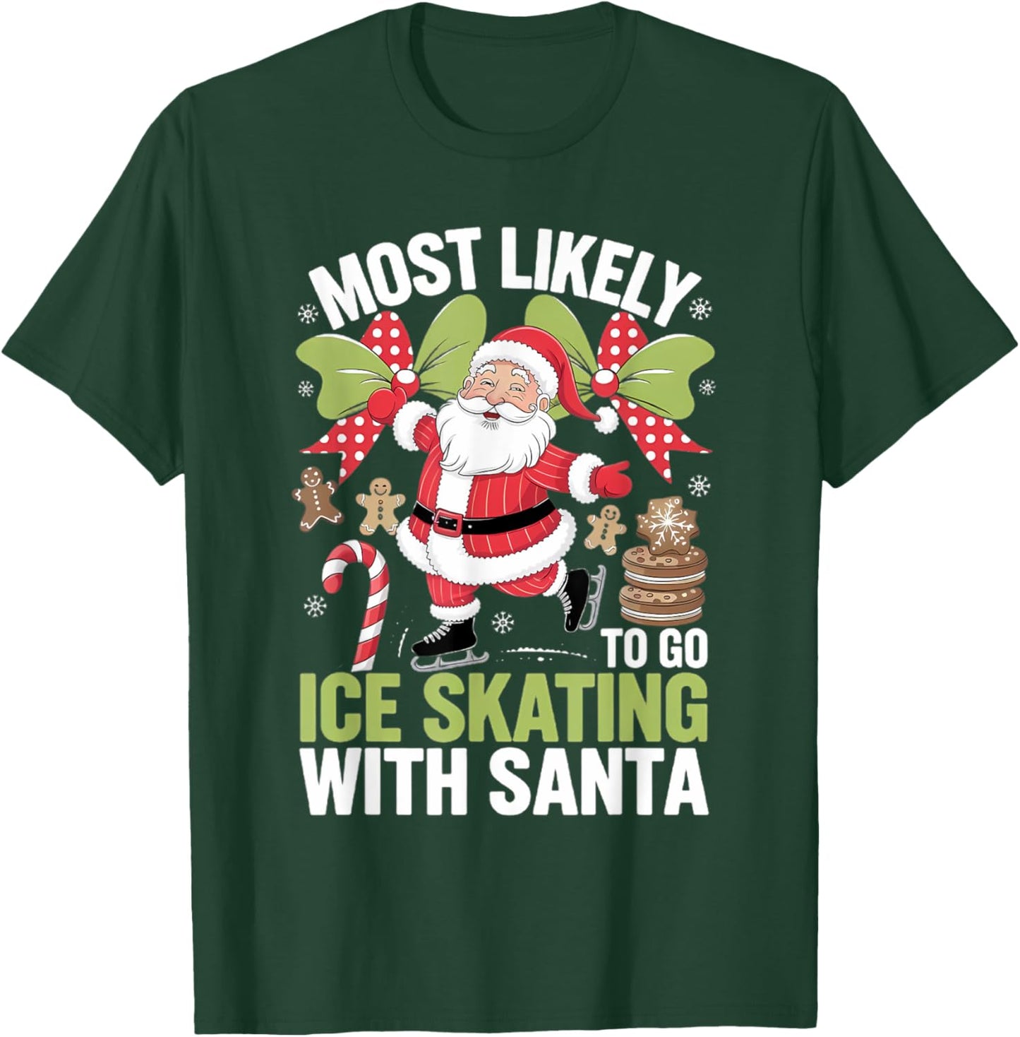 Ice Skating Most Likely To Go With Santa Funny Merry Xmas T-Shirt - T-Shirt | Forest