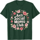 Mother's Day Gift Anti Social Moms Club T-Shirt - T-Shirt | Forest