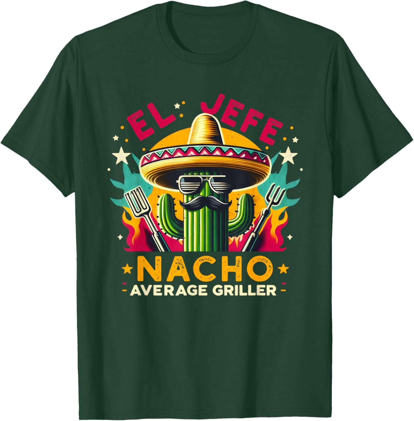 El Jefe Nacho Average Griller Fun Mexican Hat Catus BBQ Food T-Shirt - T-Shirt | Forest