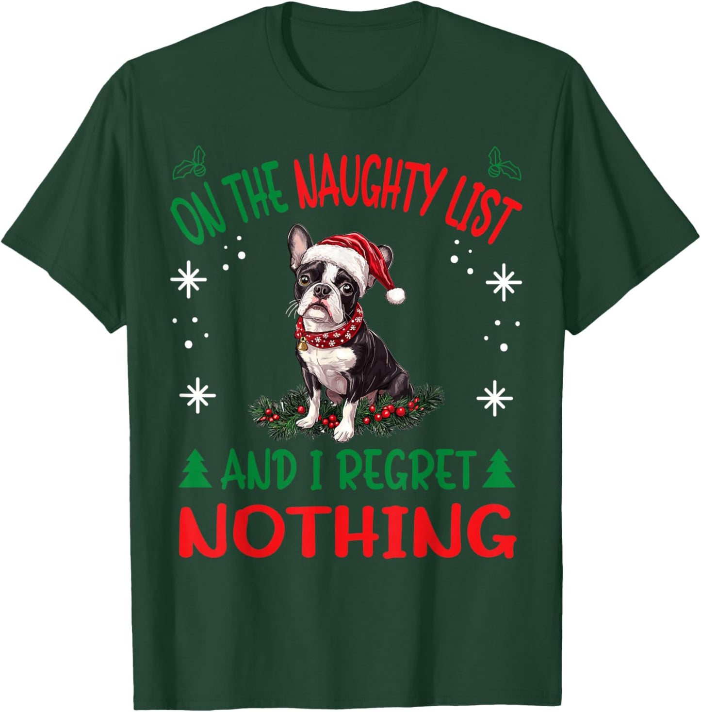 Cute Boston Terrier Dog Christmas On The Naughty List and I T-Shirt - T-Shirt | Forest