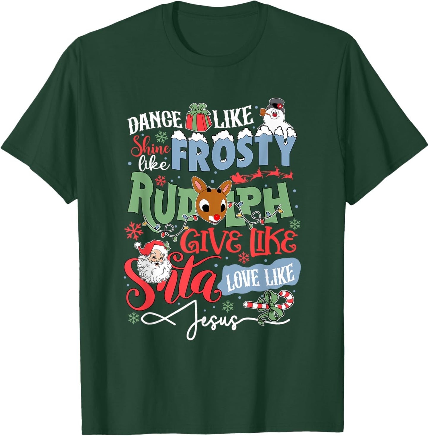 Dance Like Frosty Shine Like Rudolph Love Like Jesus T-Shirt - T-Shirt | Forest