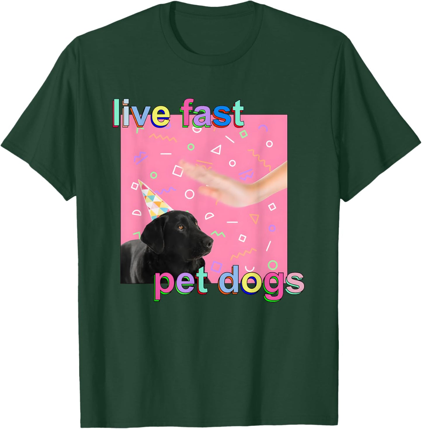 Live Fast Pet Dogs T-Shirt - T-Shirt | Forest