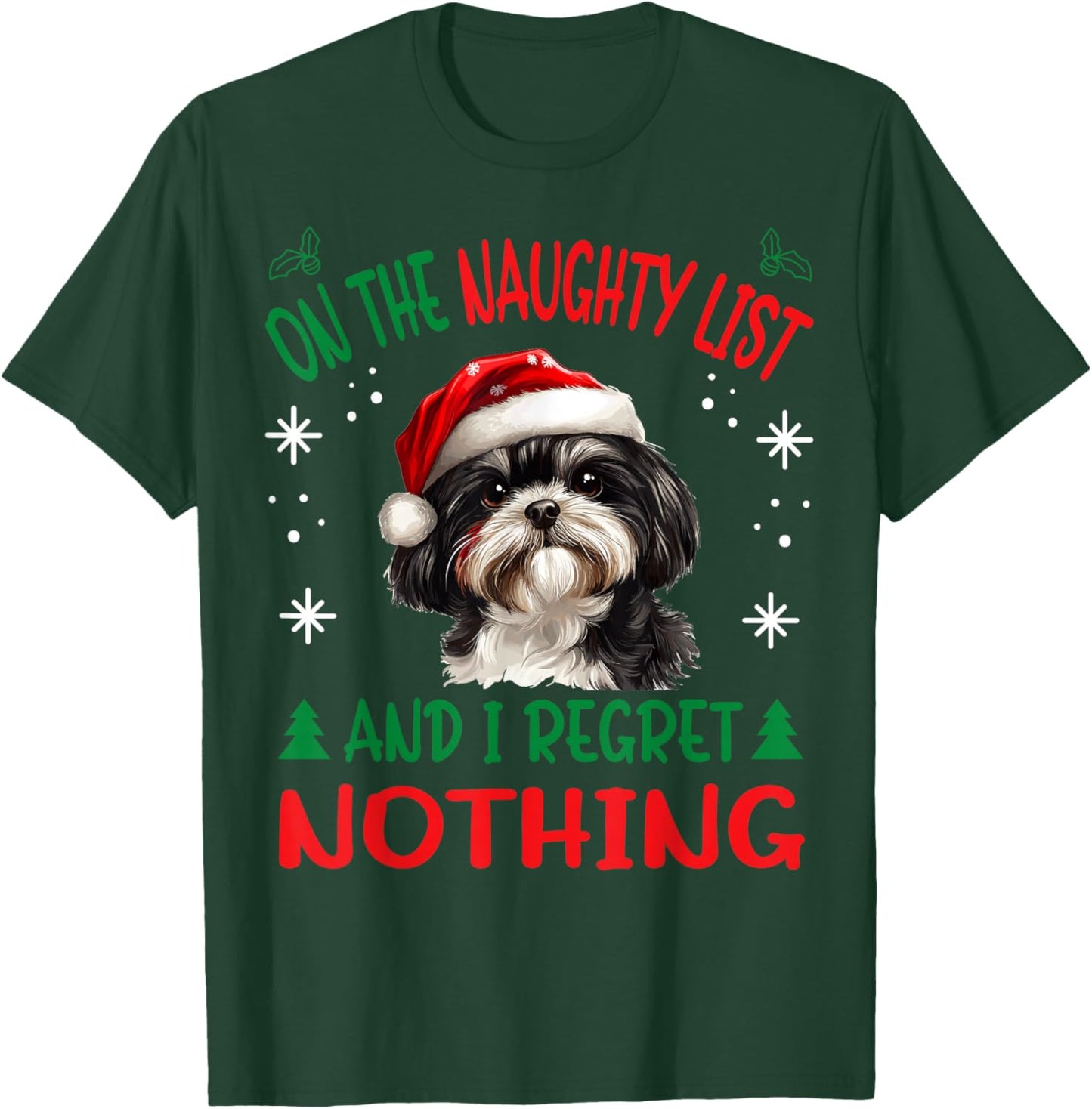 Cute Shih Tzu Dog Christmas On The Naughty List and I regret T-Shirt - T-Shirt | Forest