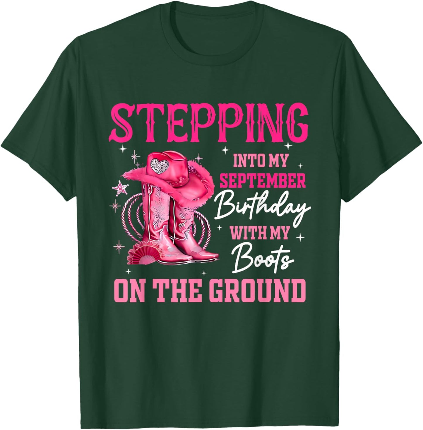 Stepping Into My September Birthday Cowgirl Boots On Ground T-Shirt - T-Shirt | Forest