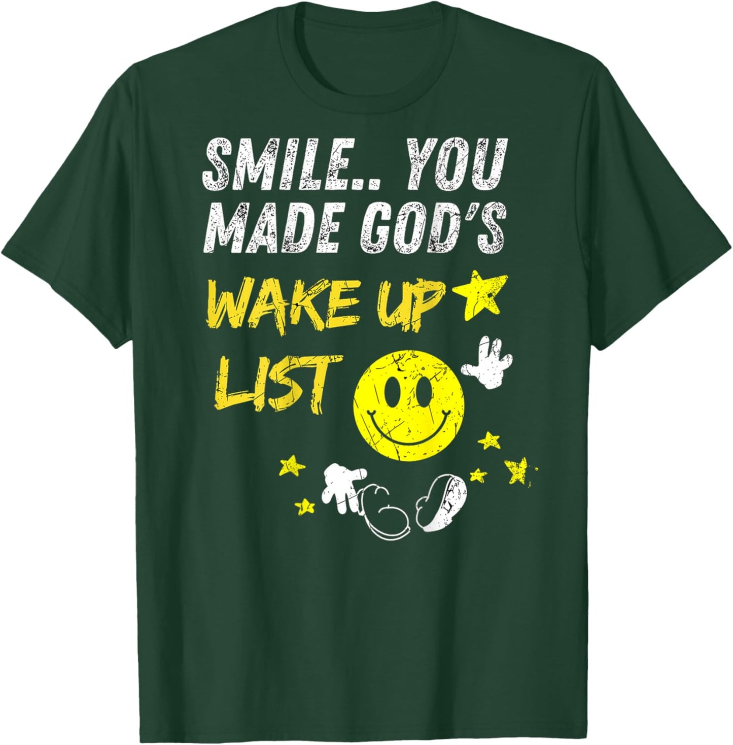 Smile You Made God's Wake Up List | on the back T-Shirt - T-Shirt | Forest