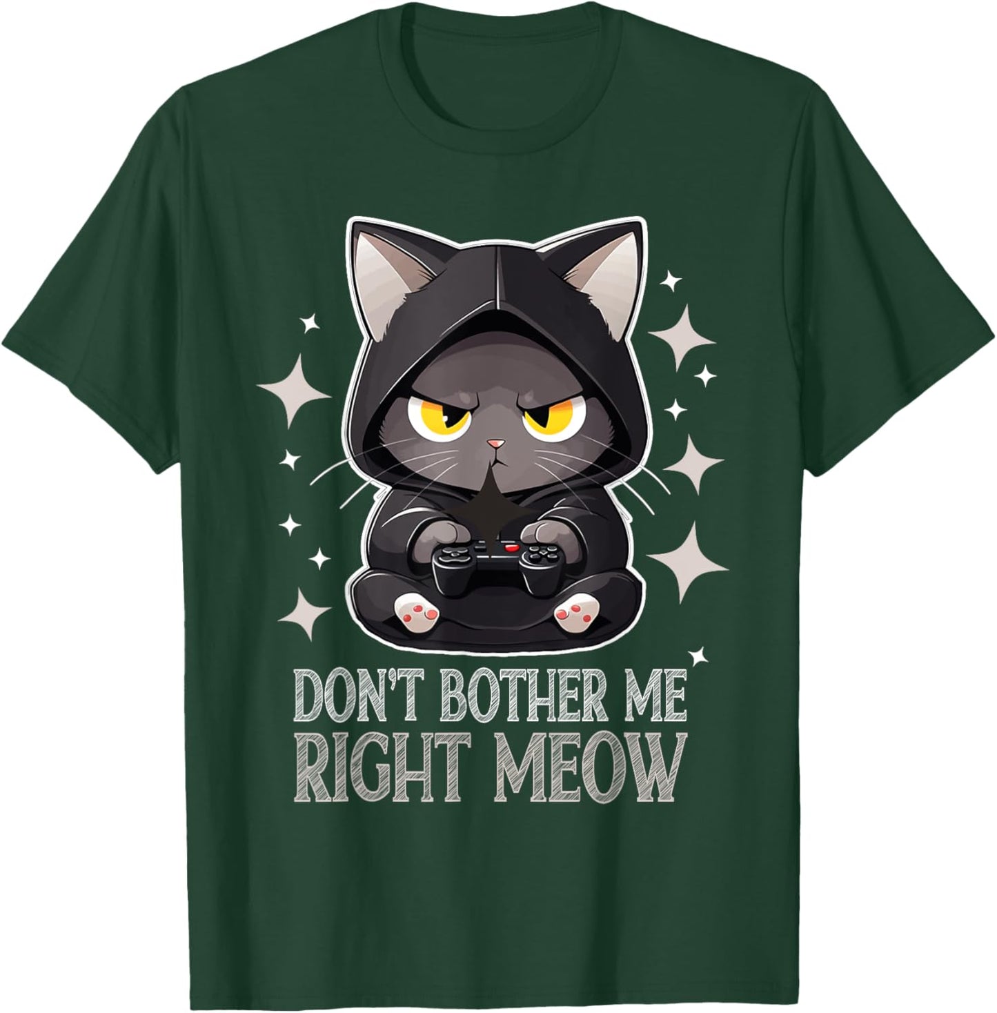 Funny Video Gamer and Cat Lover Don't Bother Me Right Meow Men Women T-Shirt - T-Shirt | Forest
