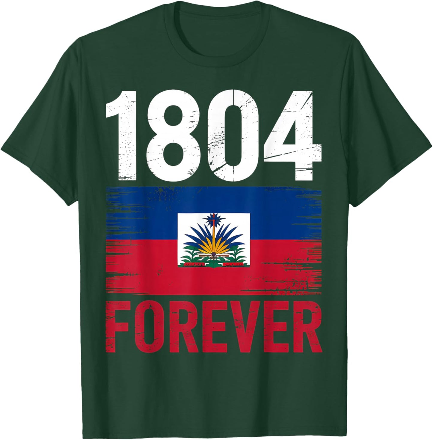 1804 Forever Haitian Haiti Flag Day T-Shirt - T-Shirt | Forest
