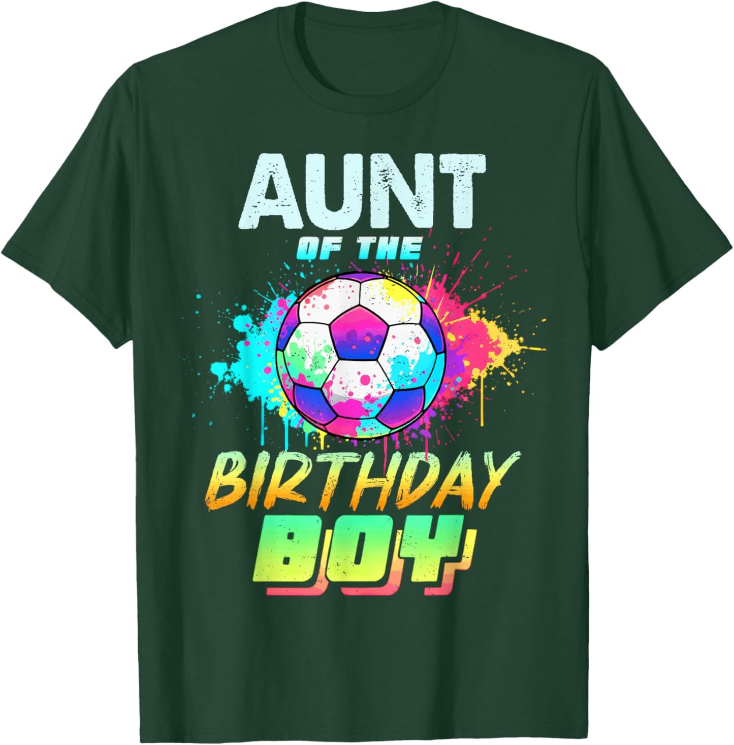 Aunt of The Birthday Boy Soccer Ball Colorful T-Shirt - T-Shirt | Forest