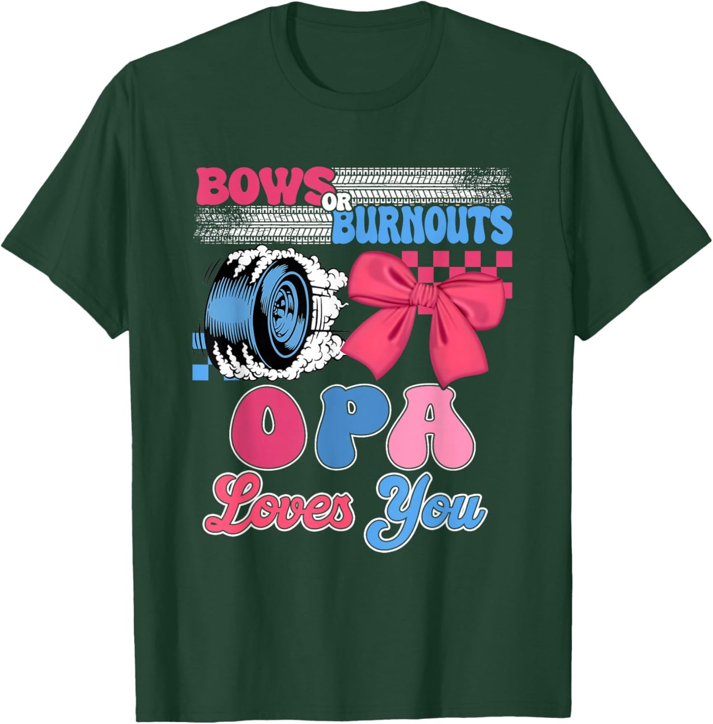 Burnouts or Bows Opa Loves You Gender Reveal Party T-Shirt - T-Shirt | Forest