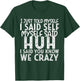 I Just Told Myself I Said Self Myself Said Huh I Said You T-Shirt - T-Shirt | Forest