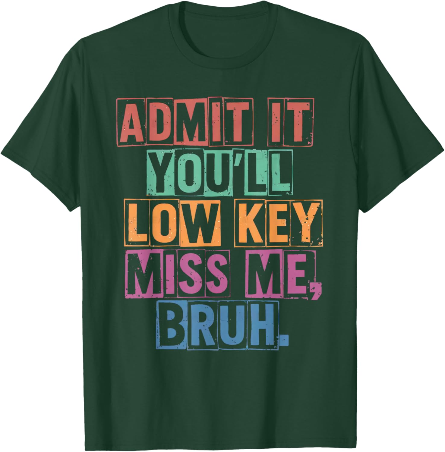 End of School Teacher Admit It You'll Lowkey Miss Me Bruh T-Shirt - T-Shirt | Forest