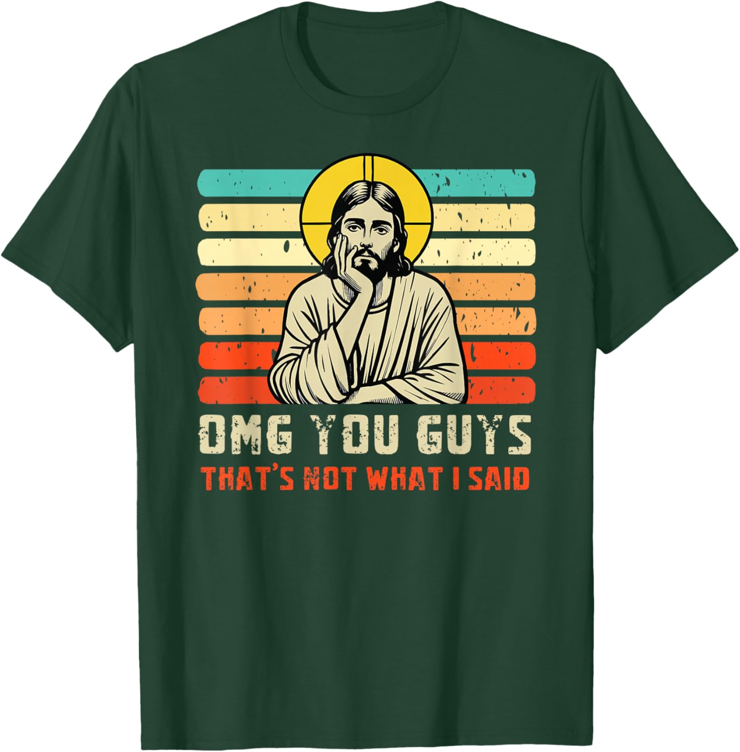 OMG You Guys That's Not What I Said Christian Jesus Joke T-Shirt - T-Shirt | Forest