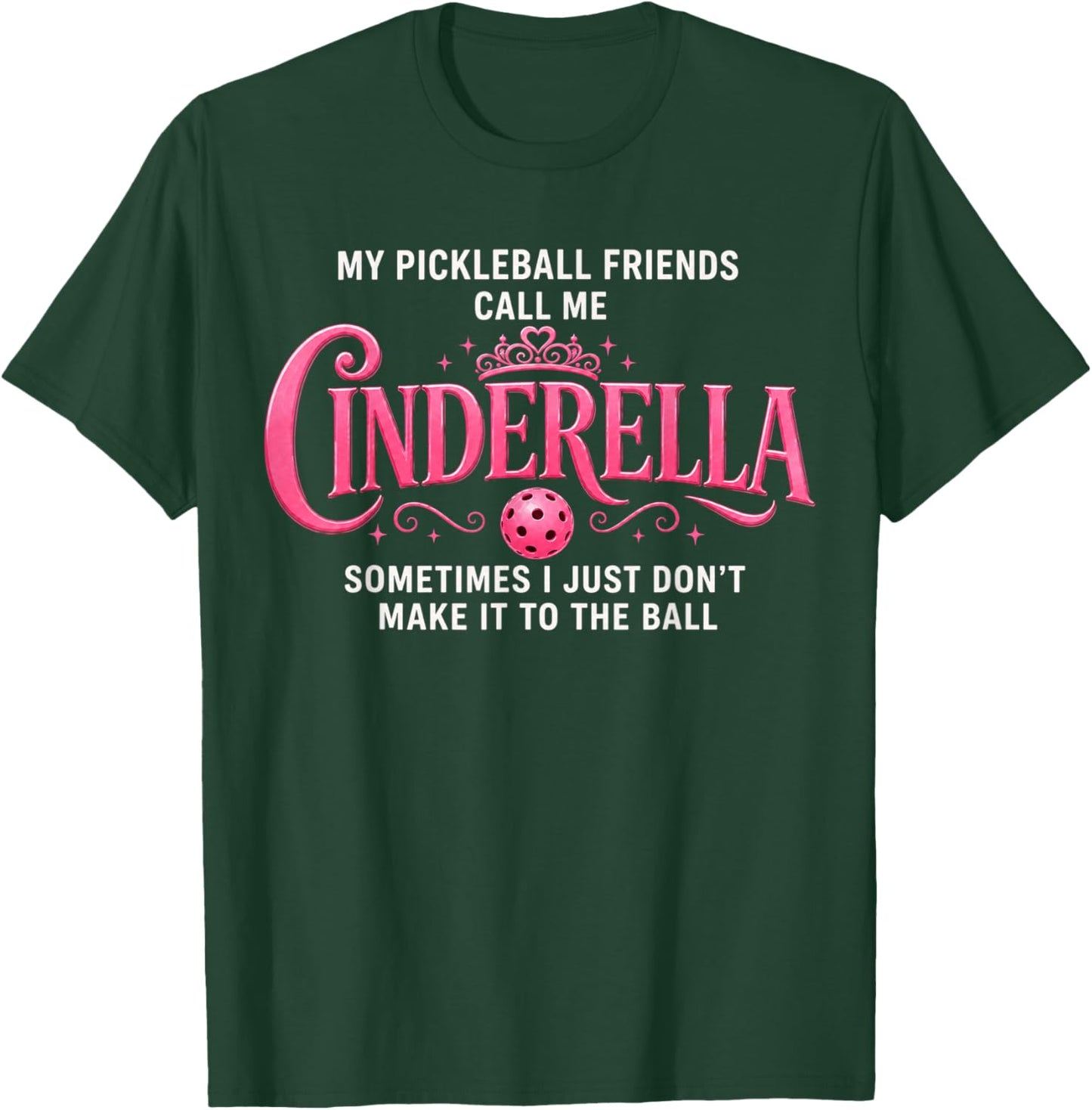 Funny Pickleball-Cinderella Women Player T-Shirt - T-Shirt | Forest