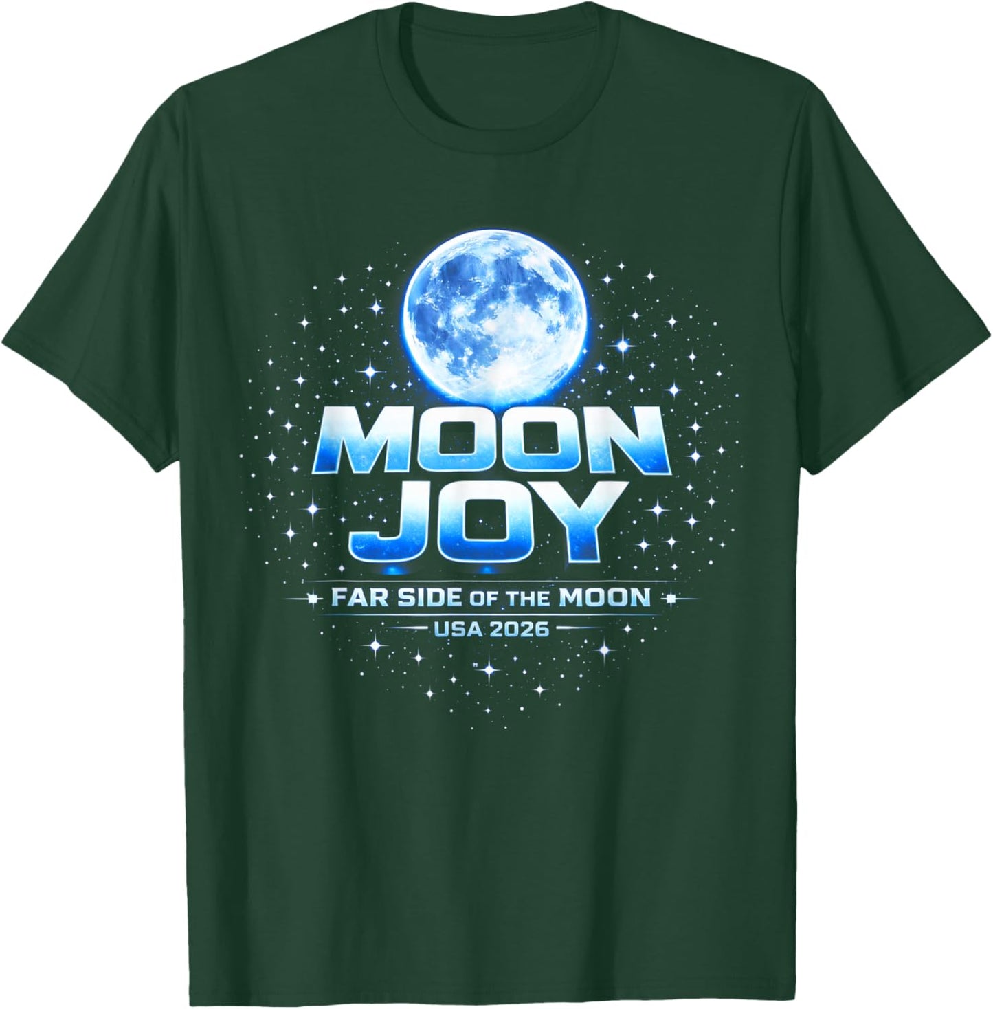 Far Side of The Moon Joy Space Exploration USA Moon 2026 T-Shirt - T-Shirt | Forest