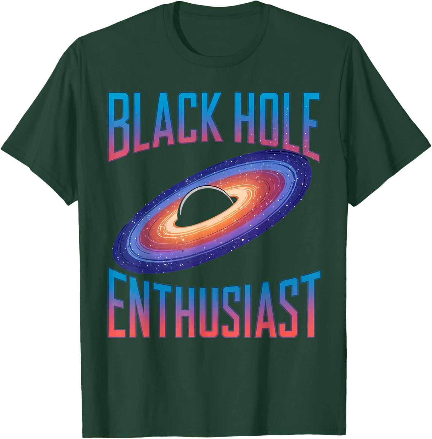 Astronomy Astrophysics Scientist Space Black Hole Enthusiast T-Shirt - T-Shirt | Forest