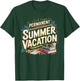Permanent Summer Vacation Retired Teacher T-Shirt - T-Shirt | Forest