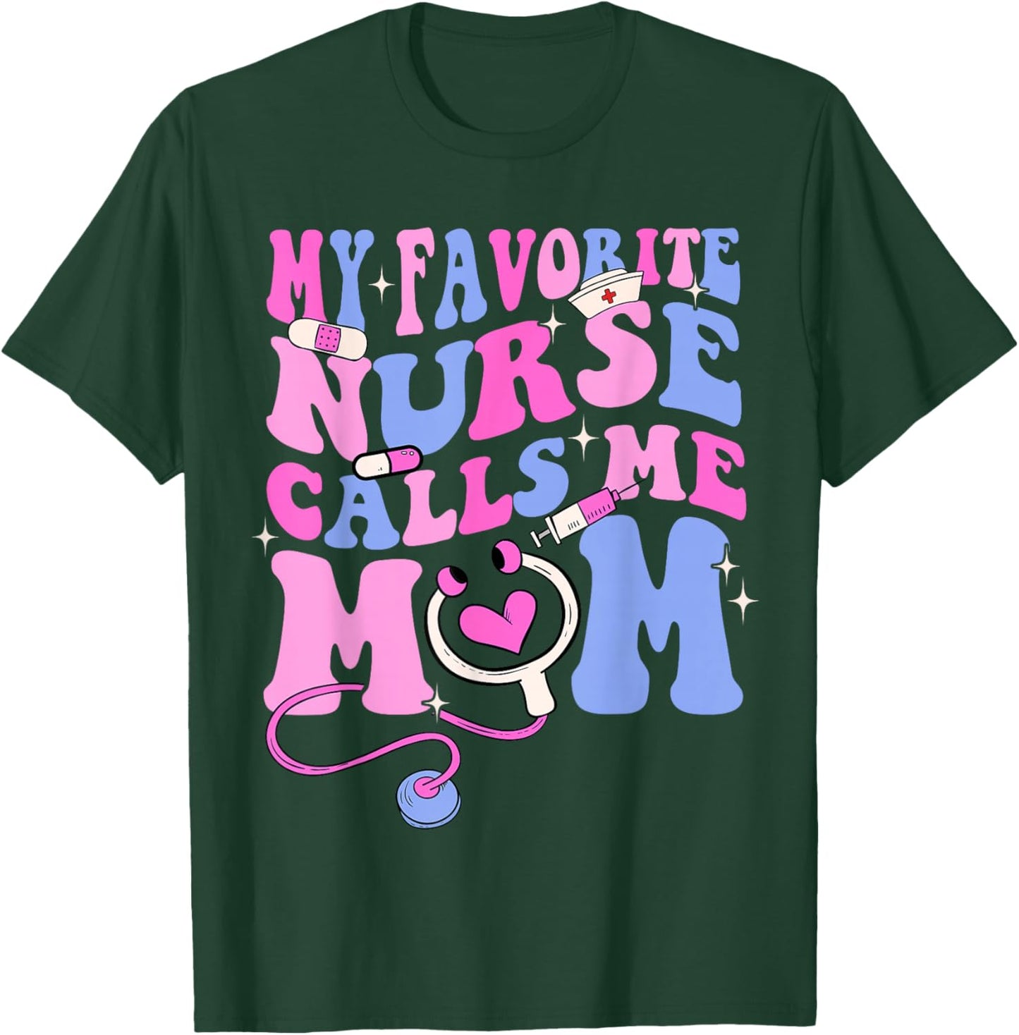My Favorite Nurse Calls Me Mom Stethoscope Mother Nurse T-Shirt - T-Shirt | Forest