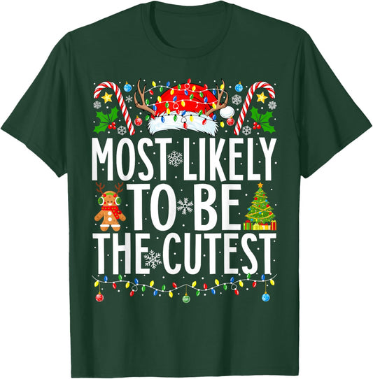 Most Likely To Be The Cutest Funny Xmas Family Christmas T-Shirt - T-Shirt | Forest