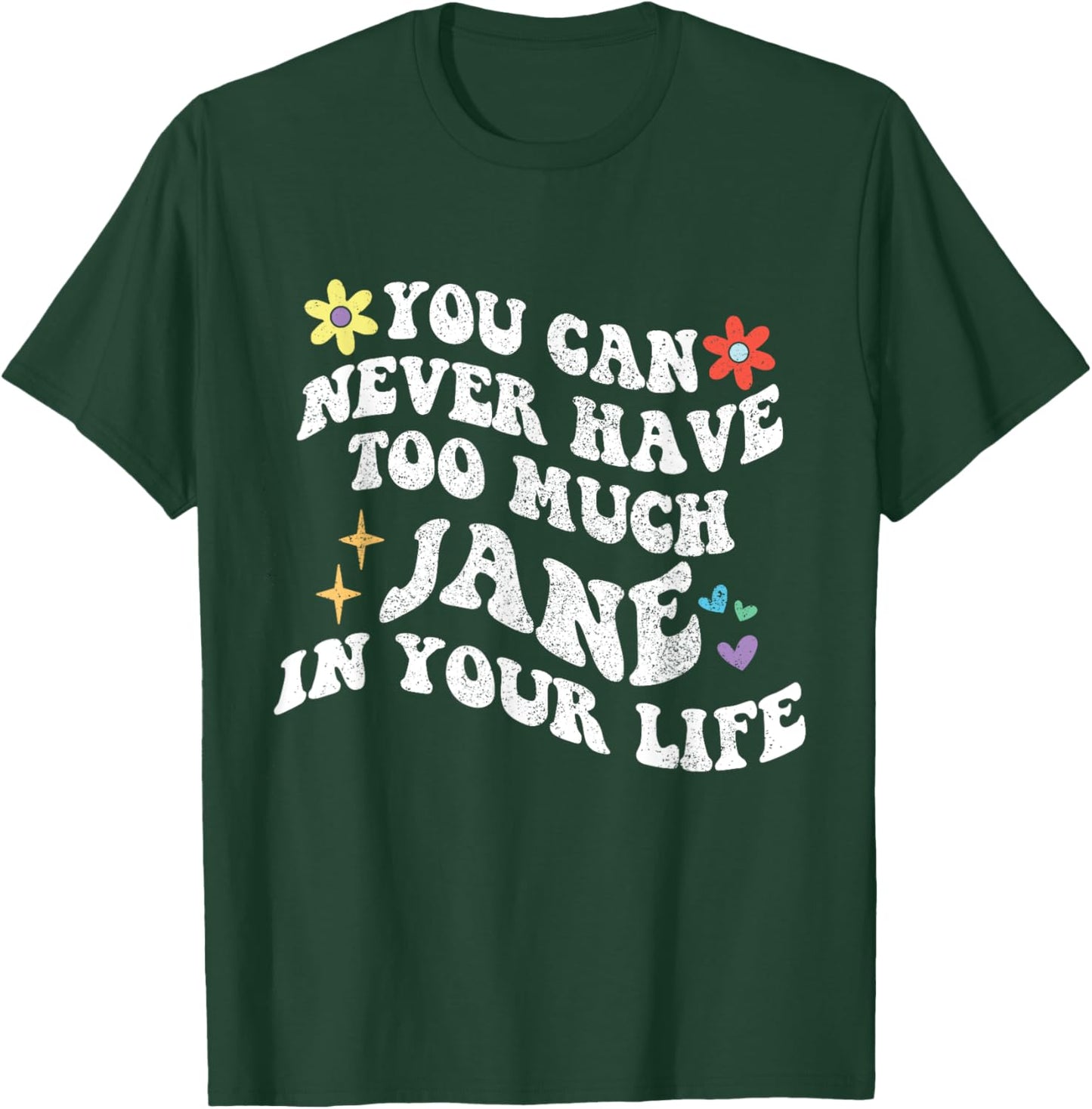 Retro Groovy You Can Never Have Too Much JANE In Your Life T-Shirt - T-Shirt | Forest
