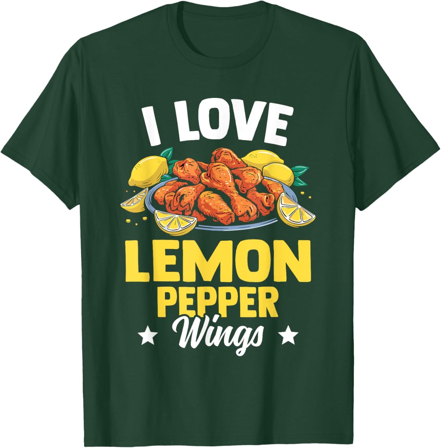 I Love Lemon Pepper Wings - Chicken Wings Novelty Gear T-Shirt - T-Shirt | Forest