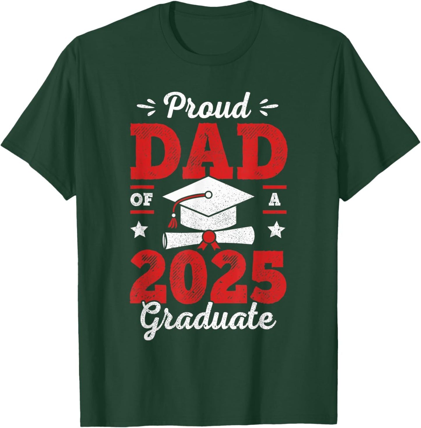 Proud Dad Of A Class Of 2025 Graduate Senior Graduation T-Shirt - T-Shirt | Forest