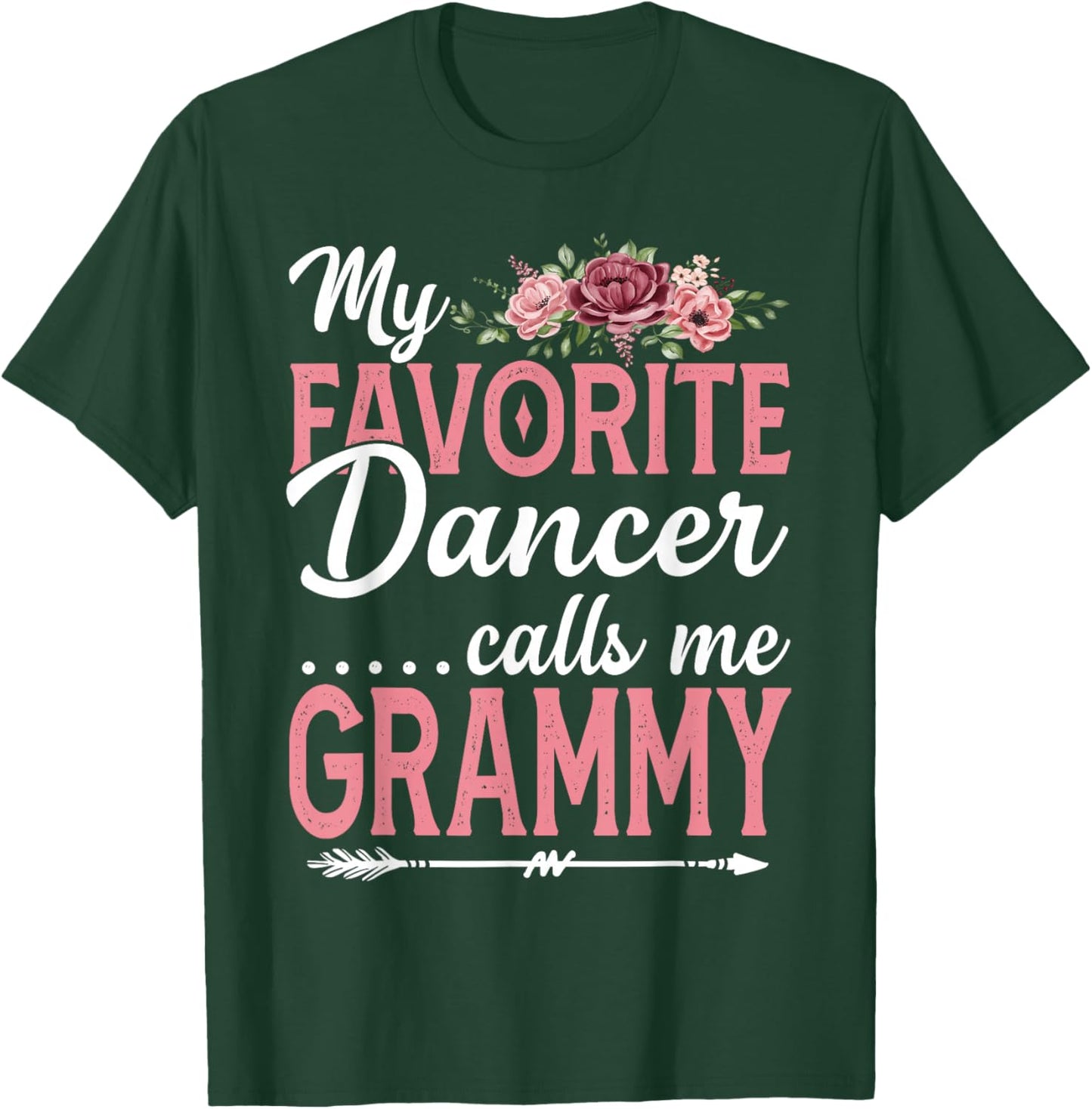 My Favorite Dancer Calls Me Grammy Flower Mothers Day T-Shirt - T-Shirt | Forest