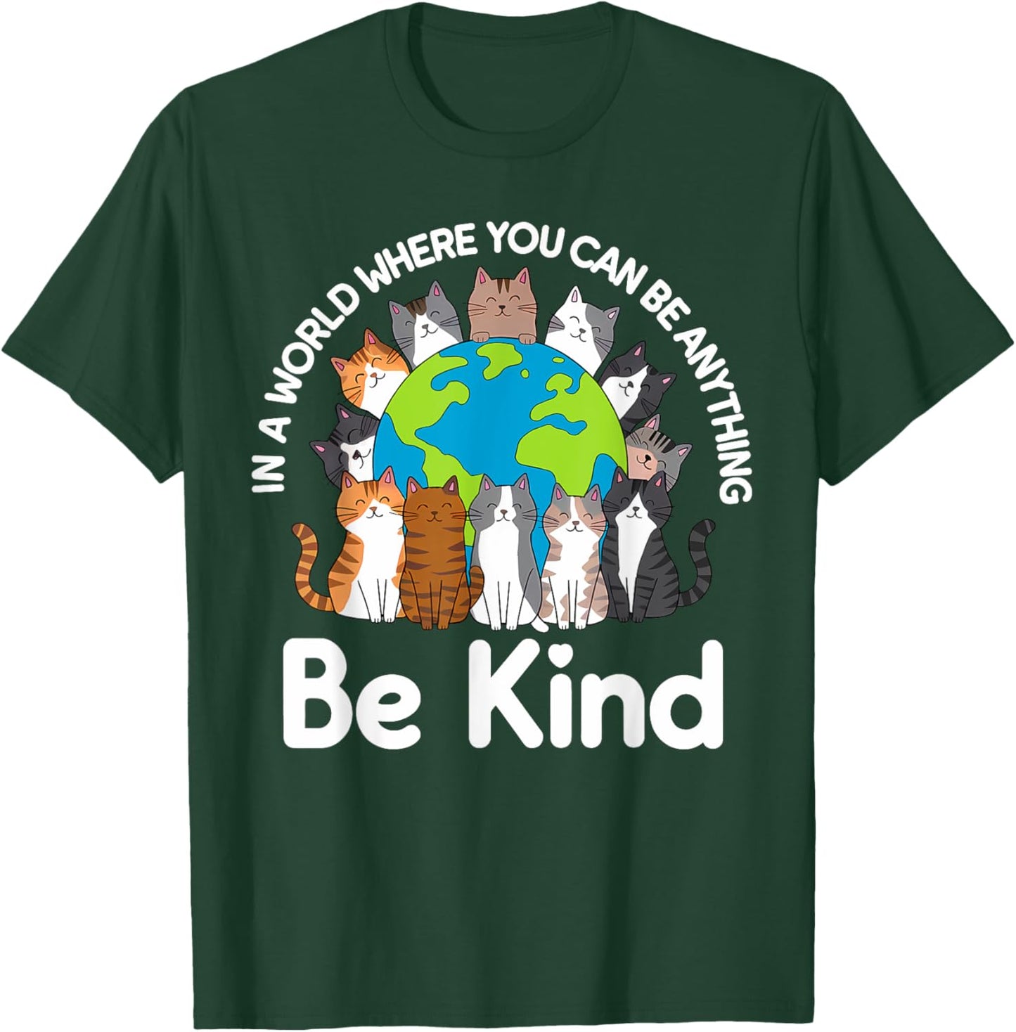 Be Kind Cats Earth Day Planet World Kindness Day T-Shirt - T-Shirt | Forest