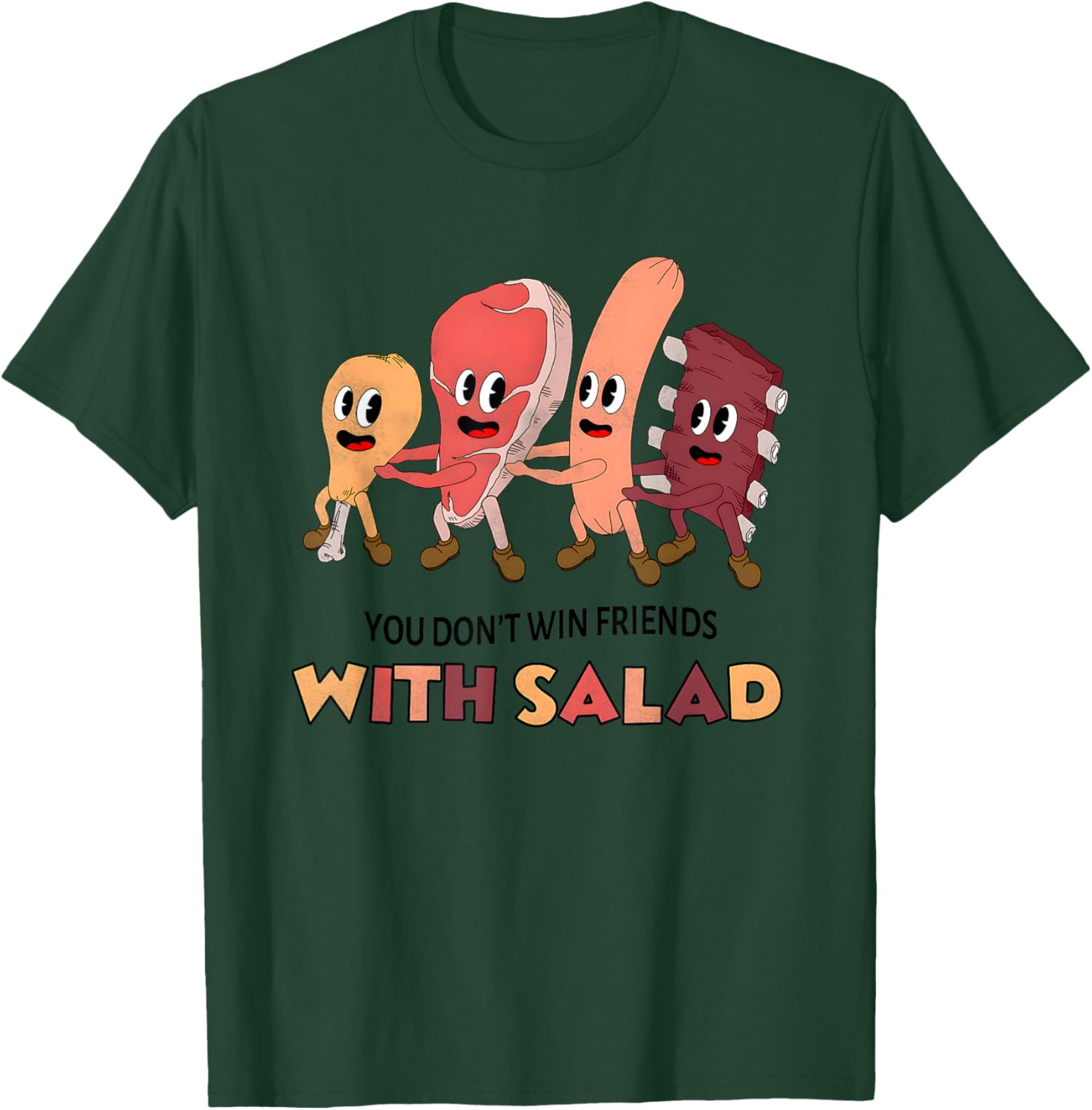 You Don’t Win Friends With Salad Meat Dance T-Shirt - T-Shirt | Forest