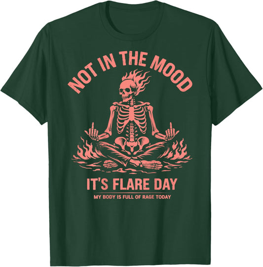 Not in The Mood Its Flare Day Funny Skeleton T-Shirt - T-Shirt | Forest