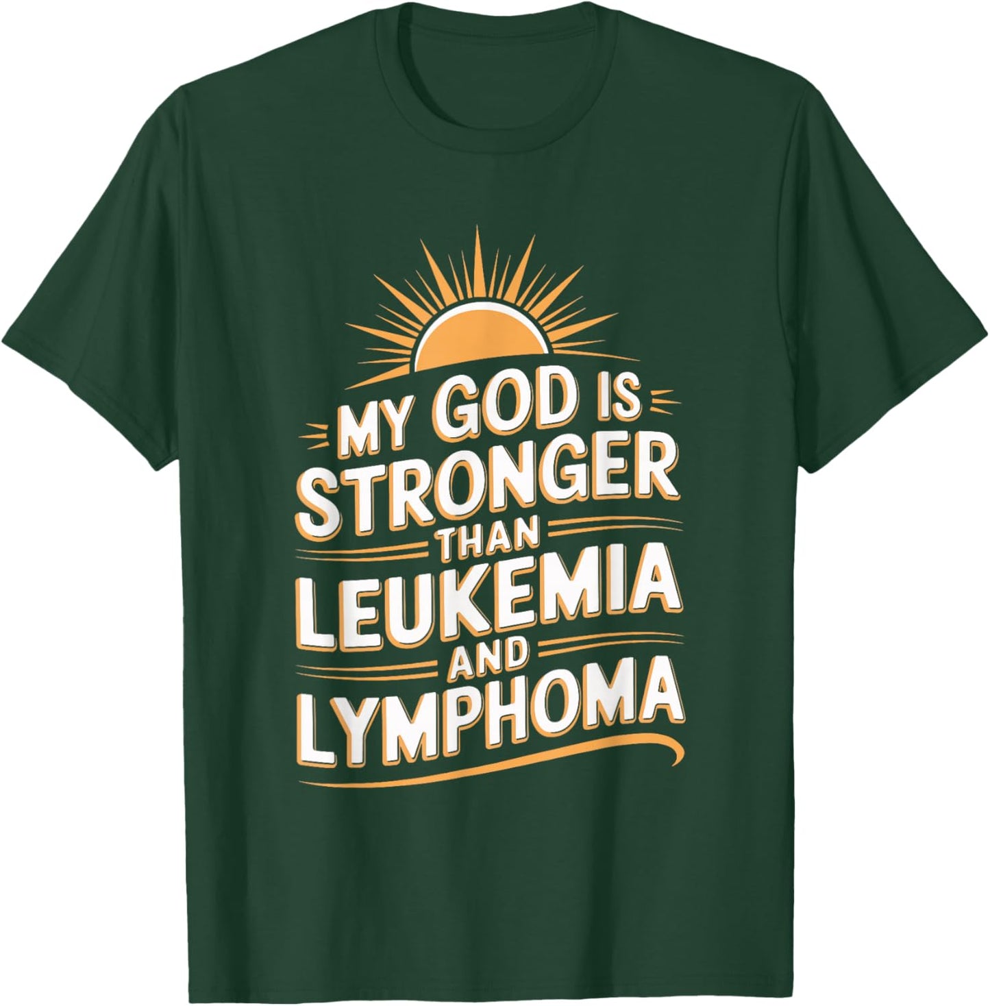 My God Is Stronger Than Leukemia And Lymphoma T-Shirt - T-Shirt | Forest