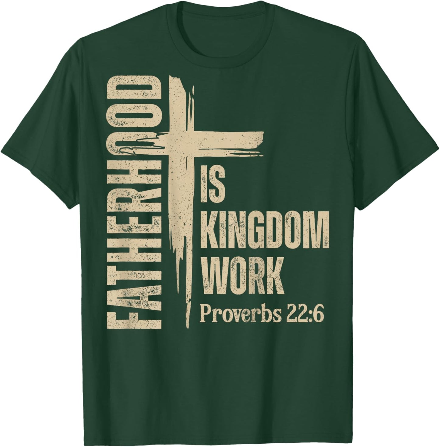 (On Back) Fatherhood is Kingdom Work Christian Father's Day T-Shirt - T-Shirt | Forest