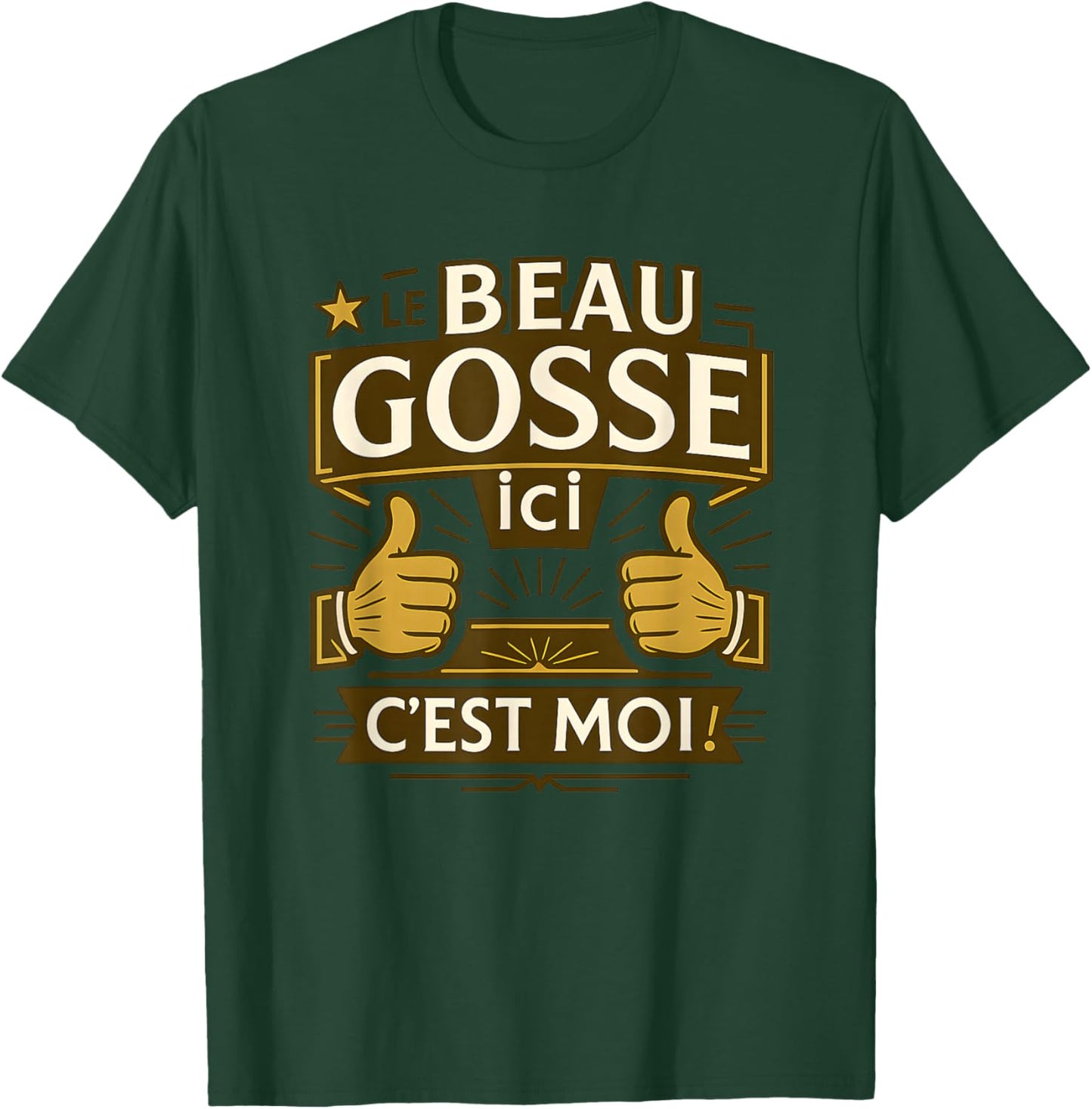 Le Beau Gosse Ici C'est Moi ! Funny Quote Original Man T-Shirt - T-Shirt | Forest