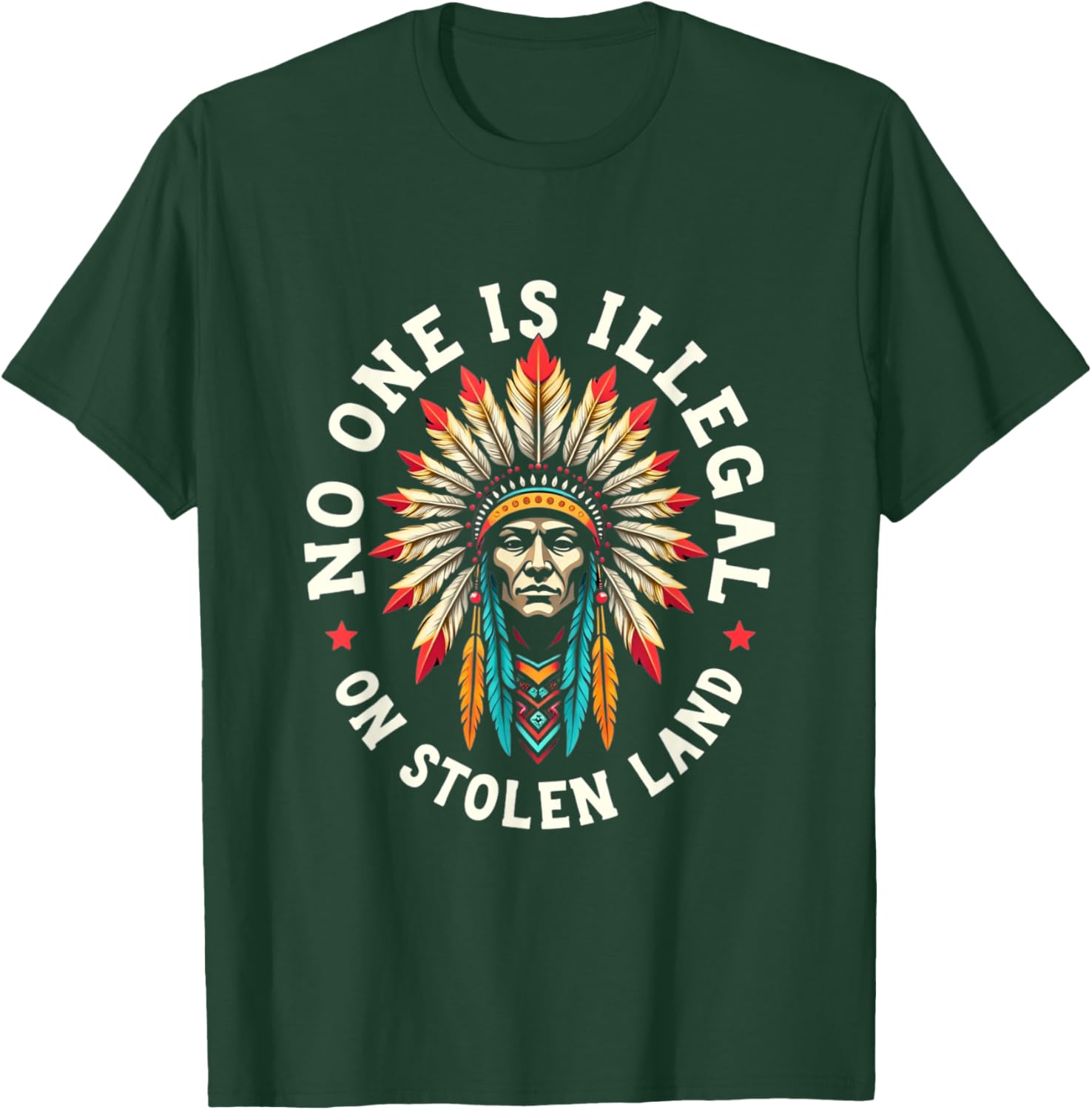 Native Americans No One Is Illegal on Stolen Land T-Shirt - T-Shirt | Forest