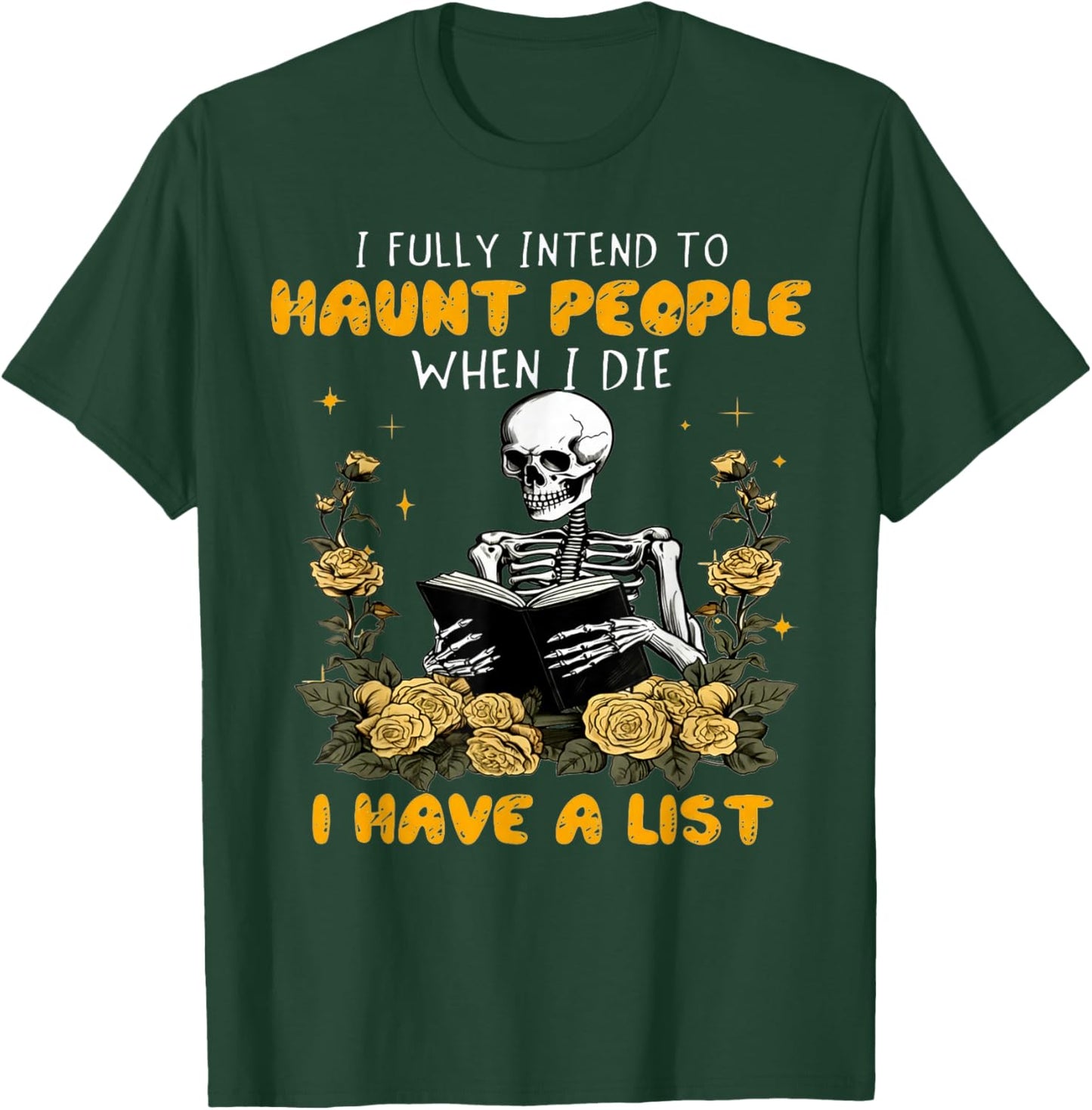 I Fully Intend to Haunt People When I Die I Have A List T-Shirt - T-Shirt | Forest